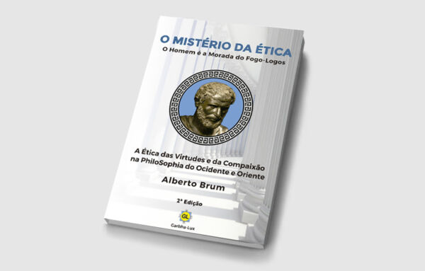 O Mistério da Ética: O homem é a morada do Fogo-Logos - 2a. Edição (LANÇAMENTO)