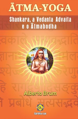 Ātma-Yoga – Shankara, a Vedanta Advaita e o Ātmabodha