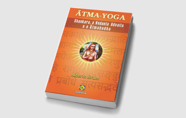 Ãtma-Yoga: Shankara, a Vedanta Advaita e o Atmabodha