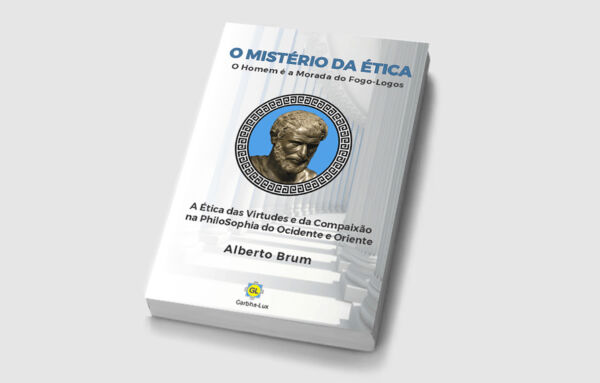 O Mistério da Ética: O homem é a morada do Fogo-Logos - 2a. Edição (LANÇAMENTO)